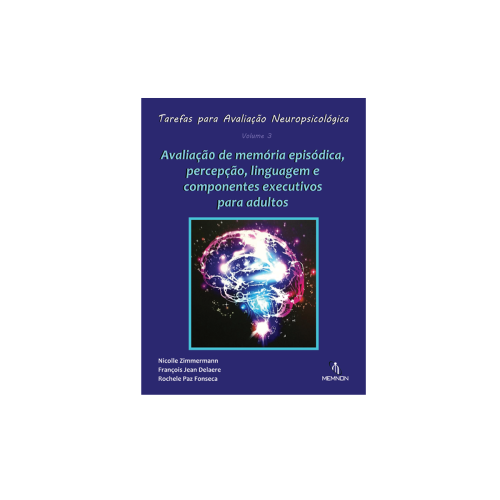 Tarefas para Avaliação Neuropsicológica (3): Avaliação de Memória Episódica, Percepção, Linguagem e Componentes Executivos para Adultos