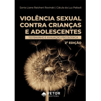 Violência Sexual Contra Crianças e Adolescentes : Testemunho e Avaliação Psicológica - 2° Edição