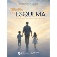 Terapia do Esquema - Fundamentos, Atualizações e Tendências de Futuro