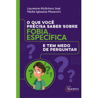 O Que Você Precisa Saber sobre Fobia Específica e tem Medo de Perguntar