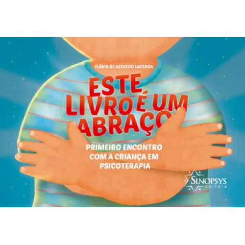 Este livro é um abraço: primeiro encontro com a criança em psicoterapia