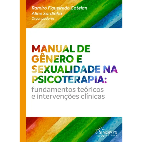 Manual de gênero e sexualidade na psicoterapia: Fundamentos teóricos e intervenções clínicas