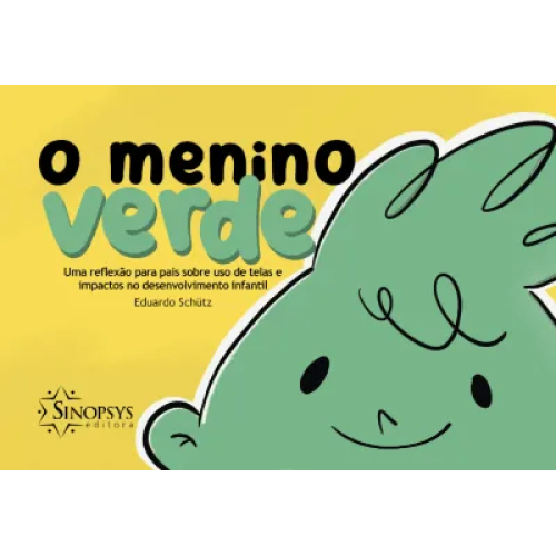 O Menino Verde: Uma Reflexão Para Pais Sobre o Uso de Telas e Impacto no Desenvolvimento Infantil