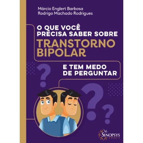 O que você precisa saber sobre transtorno bipolar e tem medo de perguntar