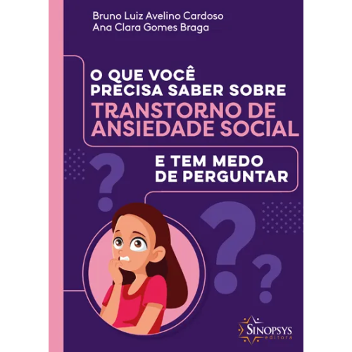 O que você precisa saber sobre transtorno de ansiedade social e tem medo de perguntar