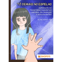 Tô demais no espelho: superação do transtorno dismórfico corporal em crianças e adolescentes