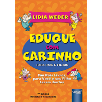 Eduque com Carinho: para Pais e Filhos (São Dois Livros para Você e Seu Filho Lerem Juntos) 7ª Edição