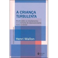 A Criança Turbulenta : Estudo Sobre os Retardamentos e Anomalias do Desenvolvimento Motor e Mental