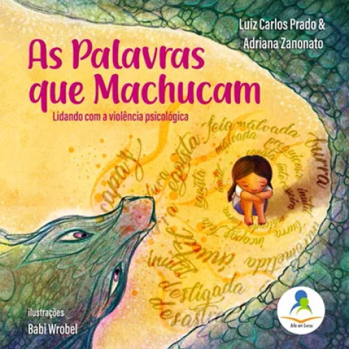 As palavras que machucam -  Lidando com a Violência Psicológica 