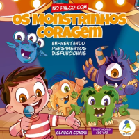 No palco com os Monstrinhos Coragem – Enfrentando os Pensamentos Disfuncionais
