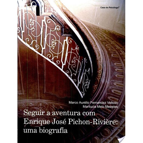 Seguir a Aventura com Enrique José Pichon-Rivière: Uma Biografia