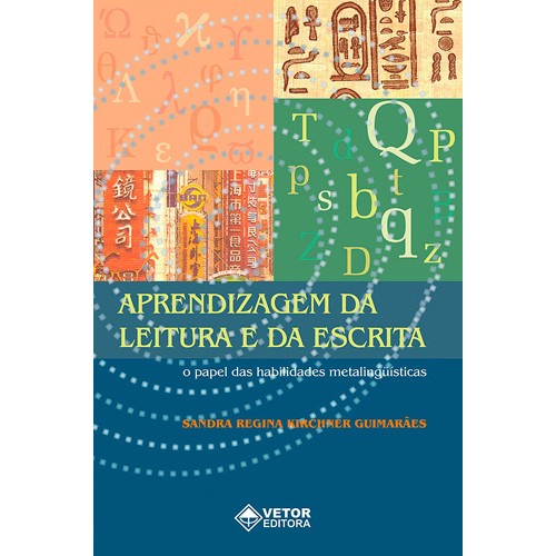 Aprendizagem da Leitura e Escrita : o Papel das Habilidades Metalinguísticas