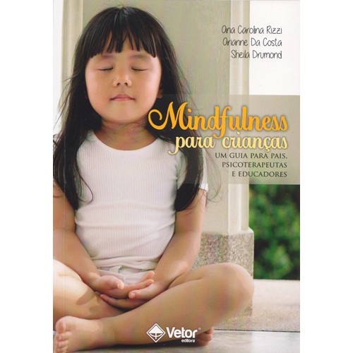 Mindfulness para Crianças - um Guia para Pais, Psicoterapeutas e Educadores