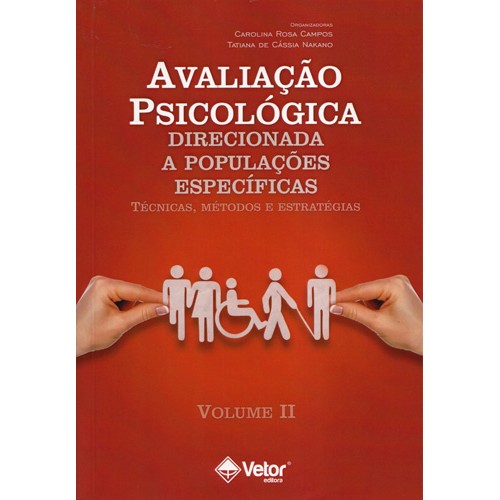 Avaliação Psicológica Direcionada a Populações Específicas - Técnicas, Métodos e Estratégias - Vol. 2