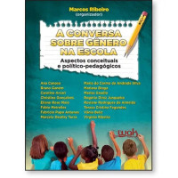 A Conversa Sobre Gênero na Escola – Aspectos conceituais e político-pedagógico