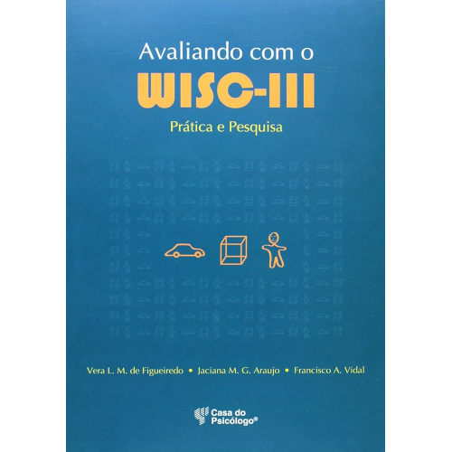 Avaliando com o WISC III - Prática e Pesquisa