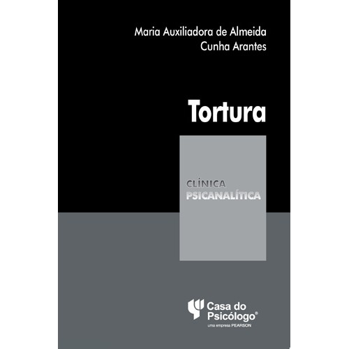 Tortura (Coleção Clínica Psicanalítica)