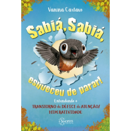 Sabiá, Sabiá, Esqueceu de Parar! Entendendo o Transtorno de Déficit de Atenção/Hiperatividade