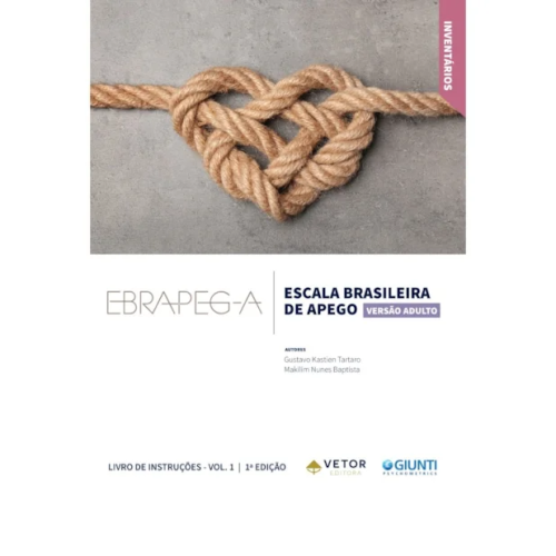 EBRAPEG-A - Escala Brasileira de Apego – Versão Adulto - Livro de Instruções Vol. 1 EBRAPEG-A - Escala Brasileira de Apego – Versão Adulto - Livro de Instruções Vol. 1