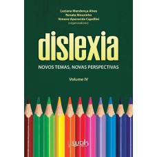 Dislexia Vol. 4 - Novos Temas, Novas Perspectivas