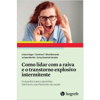 Como lidar com a raiva e o transtorno explosivo intermitente - Guia prático para pacientes, familiares e profissionais de saúde