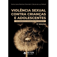 Violência Sexual Contra Crianças e Adolescentes : Testemunho e Avaliação Psicológica - 2° Edição