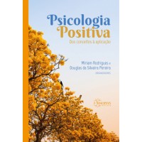 Psicologia Positiva: dos conceitos à aplicação