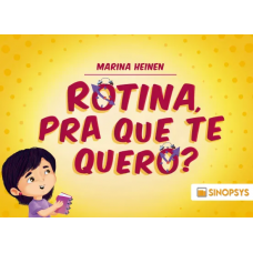 Rotina, pra que te quero?
