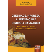 Obesidade, Magreza, Alimentação e Cirurgia Bariátrica - Representações Sociais de Pessoas com Obesidade
