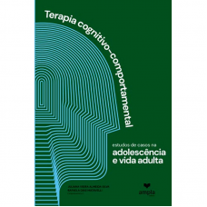 Terapia Cognitivo-Comportamentais: estudos de casos na adolescência e vida adulta