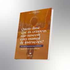 Quem Disse Que as Crianças Não Nascem Com Manual de Instrucões