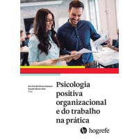 Psicologia positiva organizacional e do trabalho na prática - Volume I