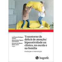 Transtorno de déficit de atenção / hiperatividade na clínica, na escola e na família Transtorno de déficit de atenção / hiperatividade na clínica, na escola e na família
