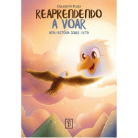 Reaprendendo a Voar - Uma História Sobre Luto Reaprendendo a Voar - Uma História Sobre Luto