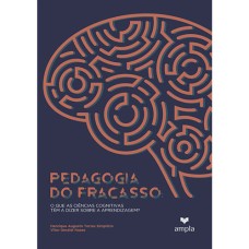 Pedagogia do Fracasso: O que as ciências cognitivas têm a dizer sobre a aprendizagem? 
