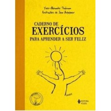 Caderno de Exercícios para Aprender a Ser Feliz - Coleção Praticando O Bem-Estar