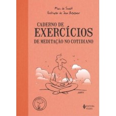 Caderno de Exercícios de Meditação no Cotidiano - Coleção Praticando o Bem-Estar