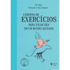 Caderno de Exercícios para Ficar Zen em Um Mundo Agitado - Coleção Praticando O Bem-Estar