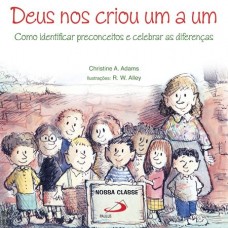 Deus Nos Criou Um a Um: Como Identificar Preconceitos e Celebrar as Diferenças (Coleção Terapia Infantil)