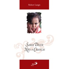 Saber Dizer Não Às Crianças (Coleção Família)