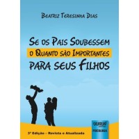 Se os pais soubessem o quanto são importantes Se os pais soubessem o quanto são importantes
