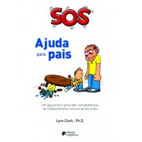 SOS Ajuda para Pais - Um guia prático para lidar com problemas de comportamento comuns do dia-a-dia