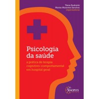 Psicologia da Saúde - A Prática de Terapia Cognitivo-Comportamental em Hospital Geral
