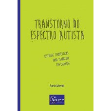 Transtorno do Espectro Autista - Histórias terapêuticas para trabalhar com crianças