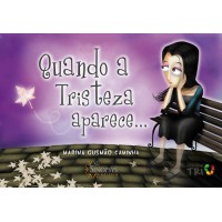 Quando a Tristeza aparece...