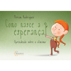 Como nasce a esperança - aprendendo sobre o otimismo