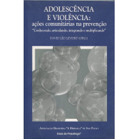 Adolescência e Violência: Ações Comunitárias na Prevenção Conhecendo, Articulando, Integrando e Multiplicando