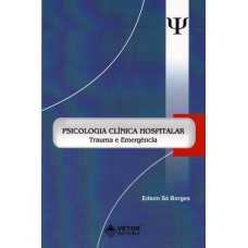 Psicologia Clínica Hospitalar : Trauma e Emergência