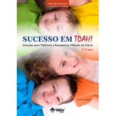 Sucesso em TDAH! Soluções para Melhorar a Autoestima - Método do Diário (7-17 Anos)