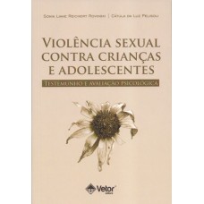 Violência Sexual Contra Crianças e Adolescentes : Testemunho e Avaliação Psicológica